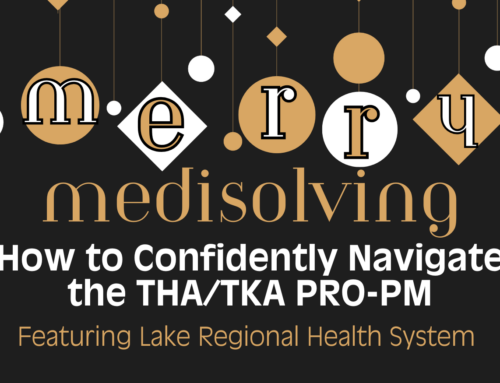 Merry Medisolving featuring Lake Regional Health System: How to Confidently Navigate the THA/TKA PRO-PM